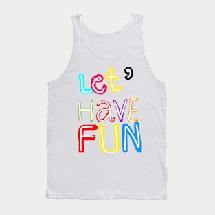 Let’s have fun Tank Top